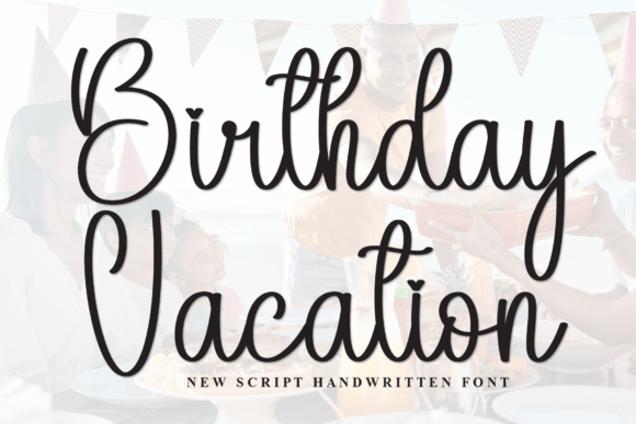 Celebrate in Style: A Designer's Guide to the Birthday Vacation Font